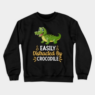 Easily Distracted By Crocodile Crewneck Sweatshirt